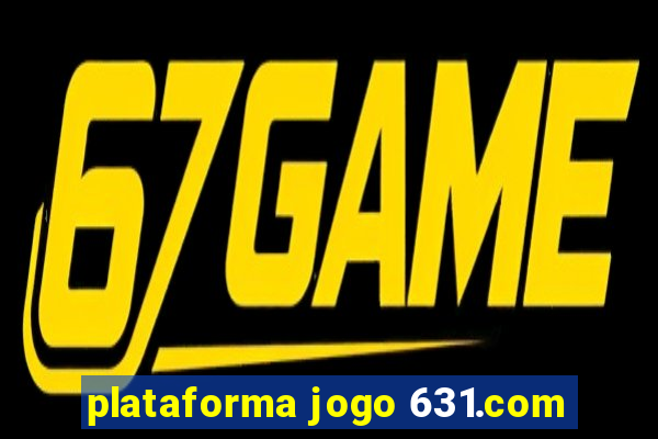 plataforma jogo 631.com